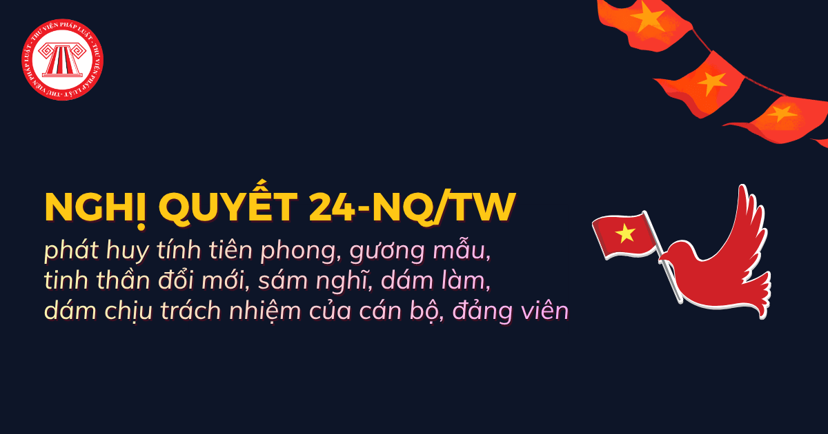 Nghị quyết 24-NQ/TW về phát huy tính tiên phong, gương mẫu, tinh thần đổi mới của đội ngũ cán bộ, đảng viên chi tiết thế nào