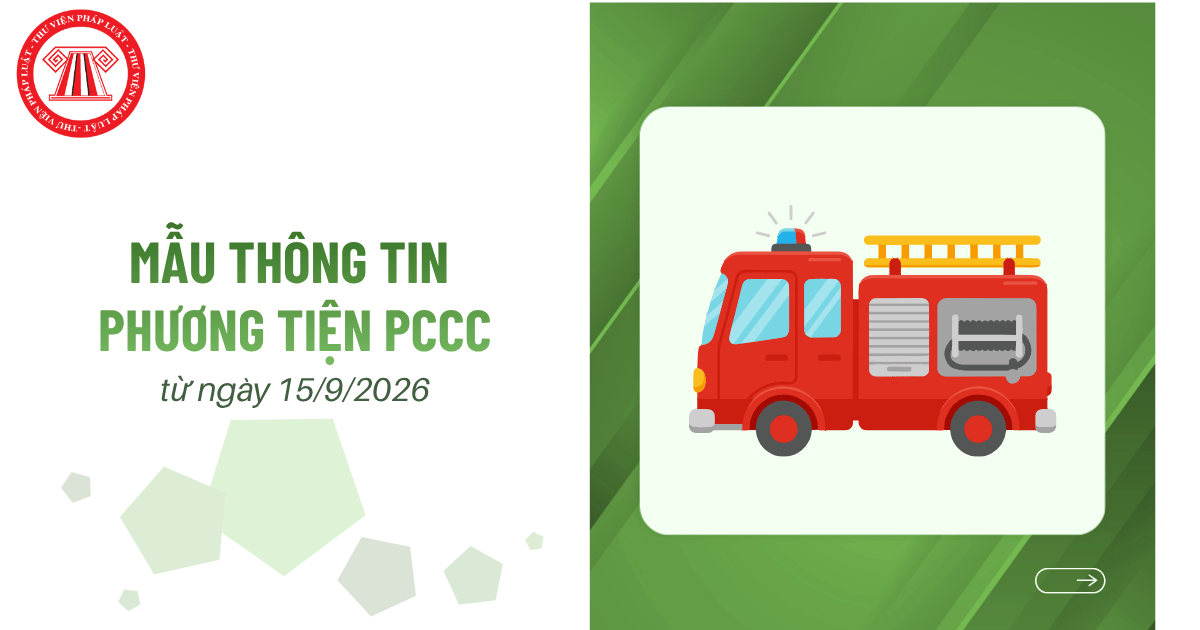 Mẫu thông tin phương tiện phòng cháy chữa cháy từ 15/9/2026 như thế nào?