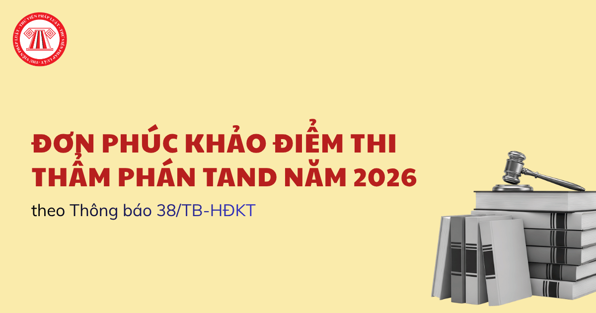Mẫu đơn phúc khảo điểm thi Thẩm phán TAND năm 2026 theo Thông báo 38 TB HĐKT?