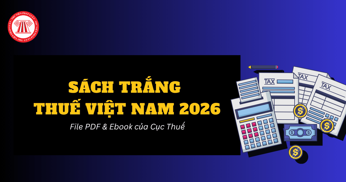 Sách trắng THUẾ VIỆT NAM năm 2026 file PDF và link đọc trực tuyến cho người dùng của Cục Thuế ra sao?