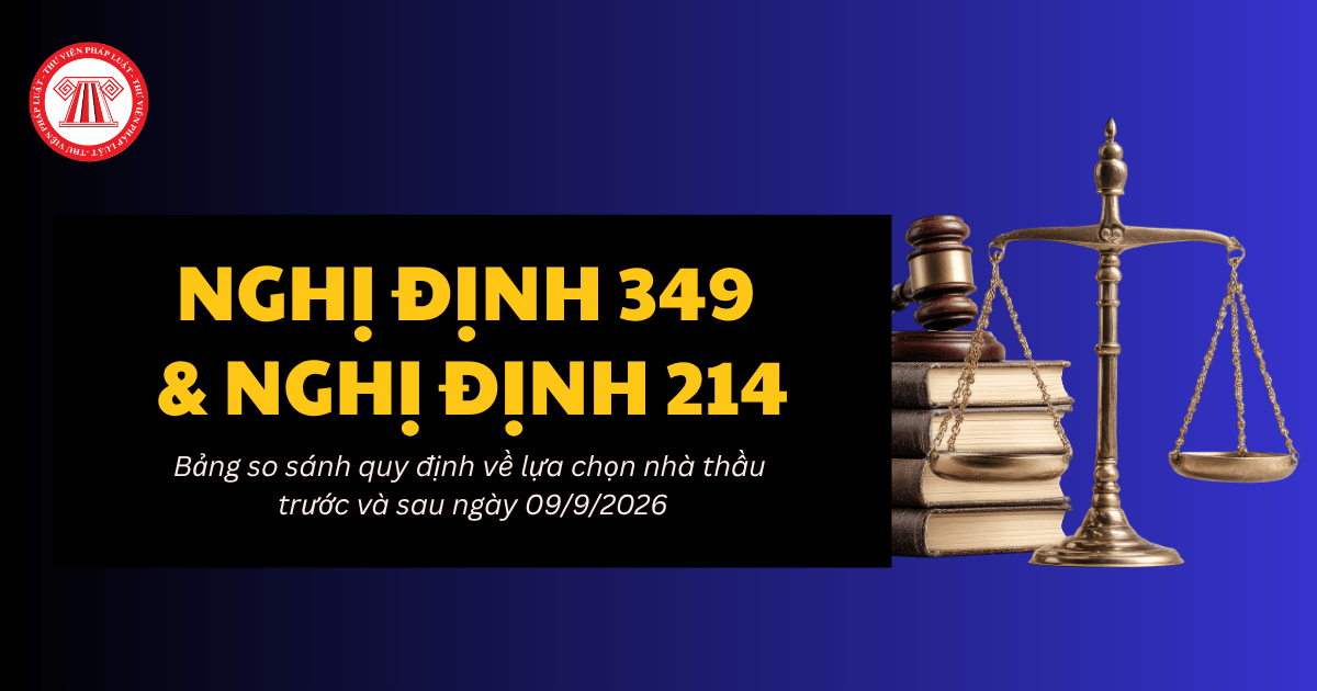 Bảng so sánh Nghị định 349/2026/NĐ-CP và Nghị định 214/2025/NĐ-CP về lựa chọn nhà thầu chi tiết?