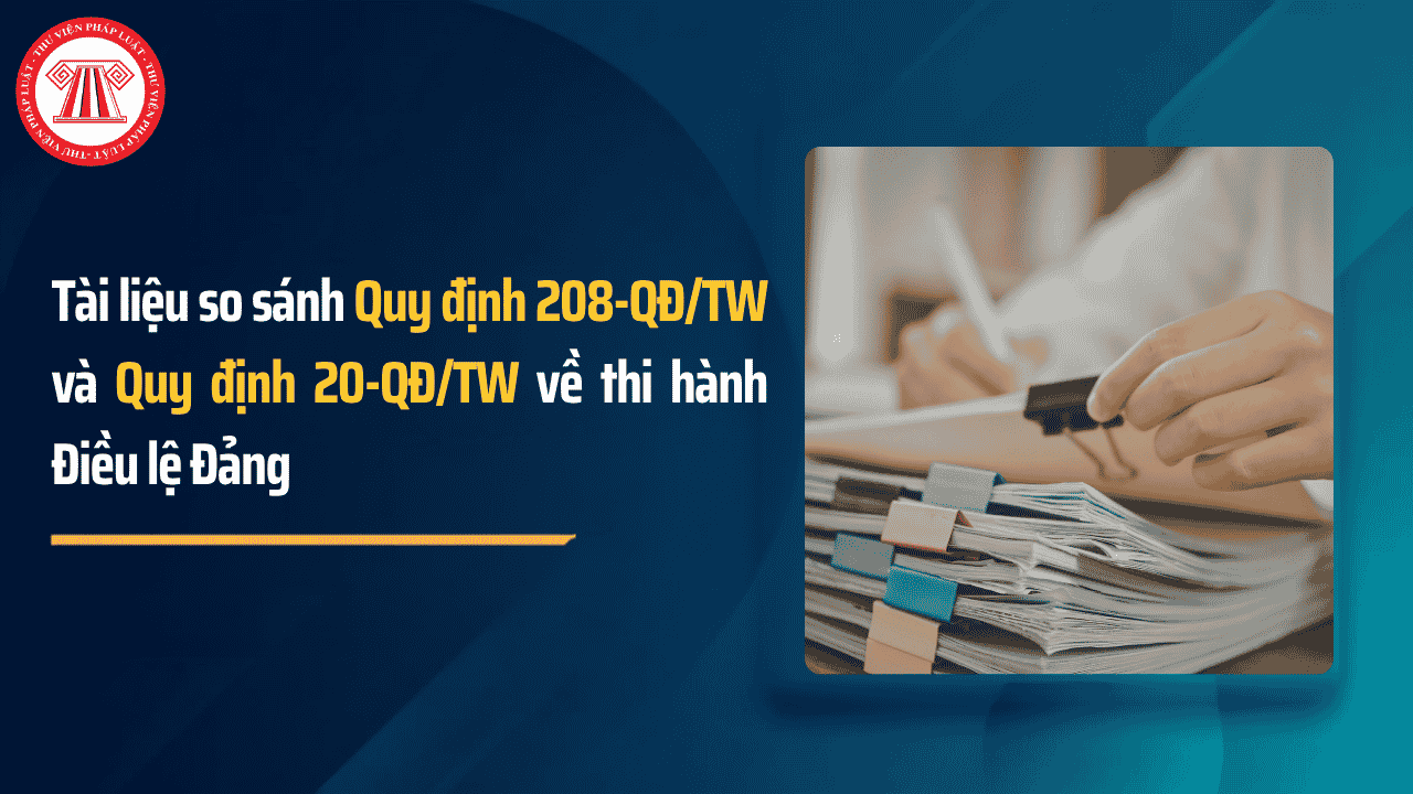 File PDF so sánh Quy định 208 và Quy định 20 về thi hành Điều lệ Đảng? 15 điểm mới nổi bật của Quy định 208 chi tiết ra sao?