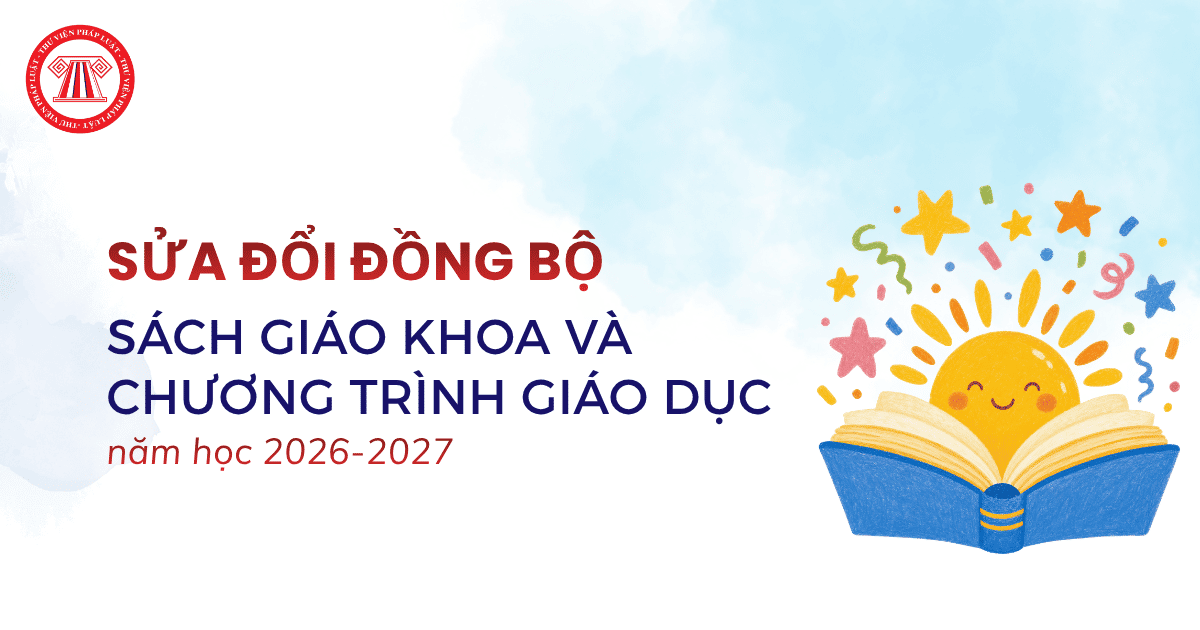 Bộ Giáo dục sẽ sửa đổi đồng bộ sách giáo khoa và chương trình giáo dục năm học 2026-2027 đúng không?