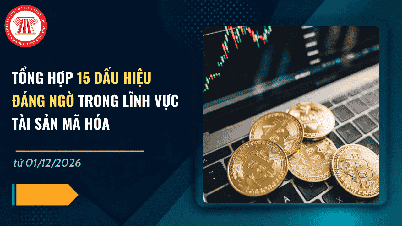TỔNG HỢP 15 dấu hiệu đáng ngờ trong lĩnh vực tài sản mã hóa từ 01/12/2026 theo Luật Phòng, chống rửa tiền chi tiết thế nào?
