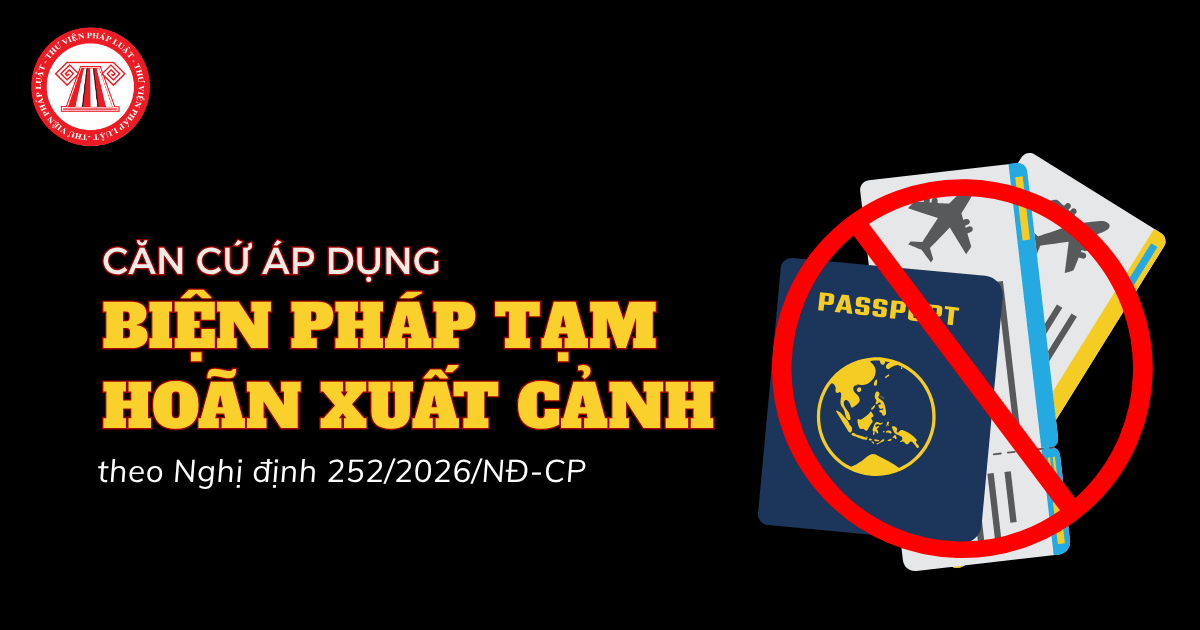 Nợ thuế bao nhiêu thì bị tạm hoãn xuất cảnh theo Nghị định 252 2026 NĐ CP? 
