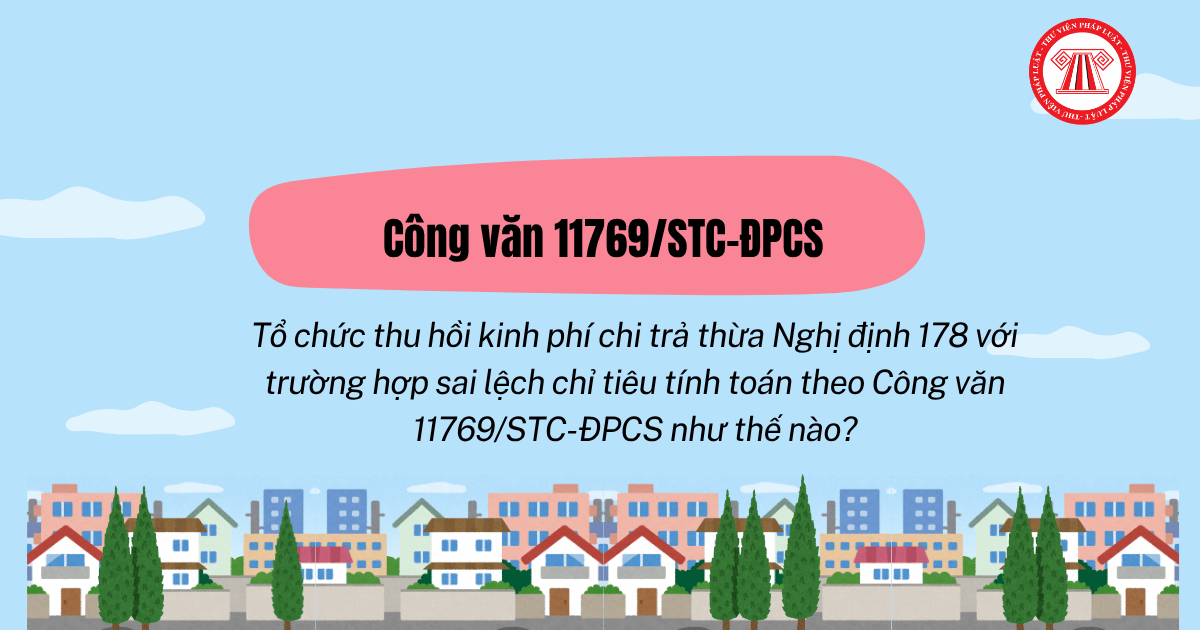 Tổ chức thu hồi kinh phí chi trả thừa Nghị định 178 với trường hợp sai lệch chỉ tiêu tính toán theo Công văn 11769/STC-ĐPCS như thế nào?