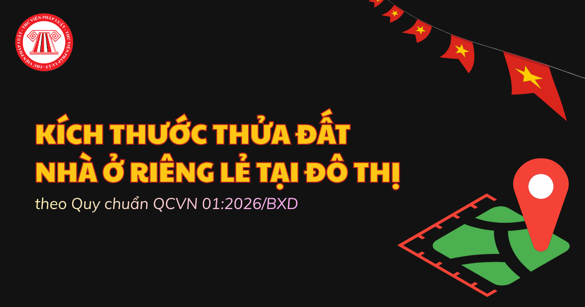 QCVN 01:2026/BXD quy định kích thước thửa đất nhà ở riêng lẻ tại đô thị ra sao?