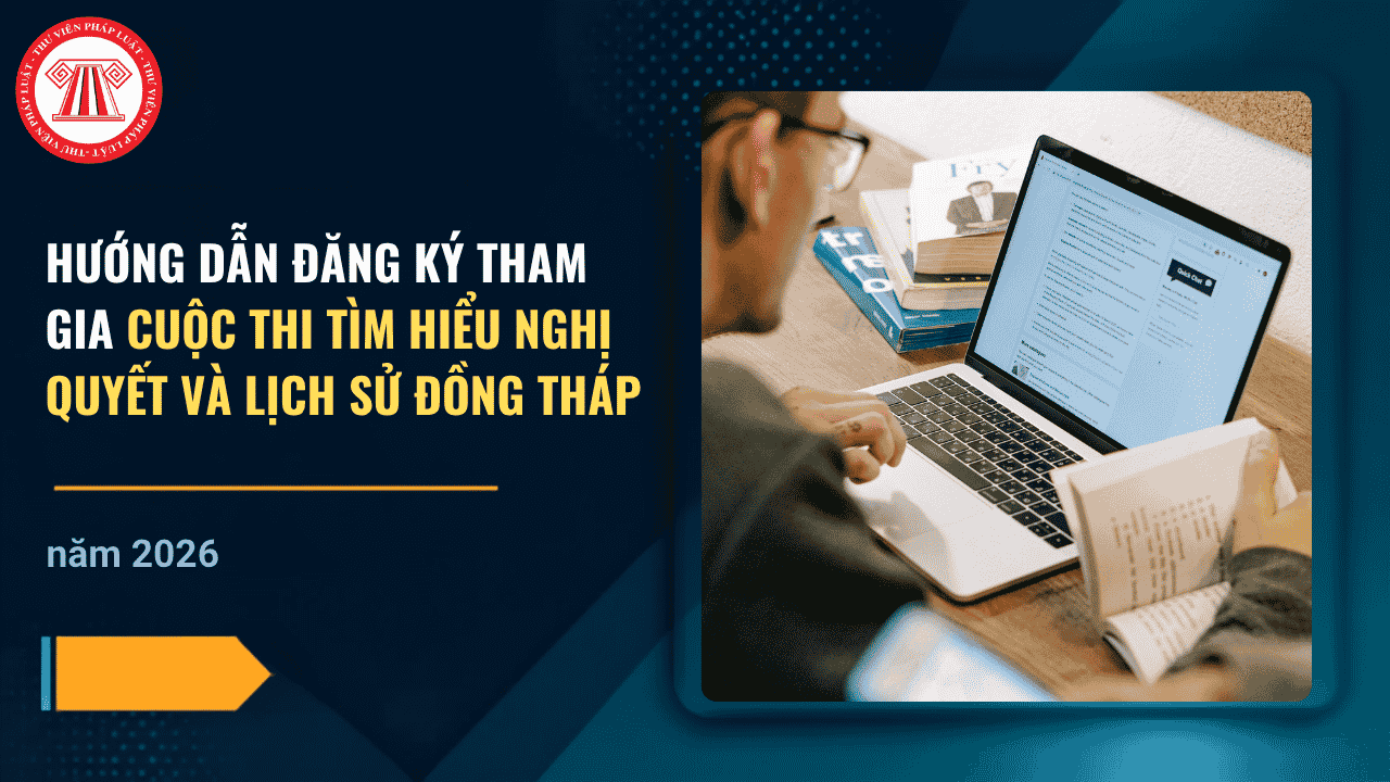 Hướng dẫn đăng ký tham gia Cuộc thi tìm hiểu Nghị quyết và lịch sử Đồng Tháp năm 2026 từng bước ra sao?