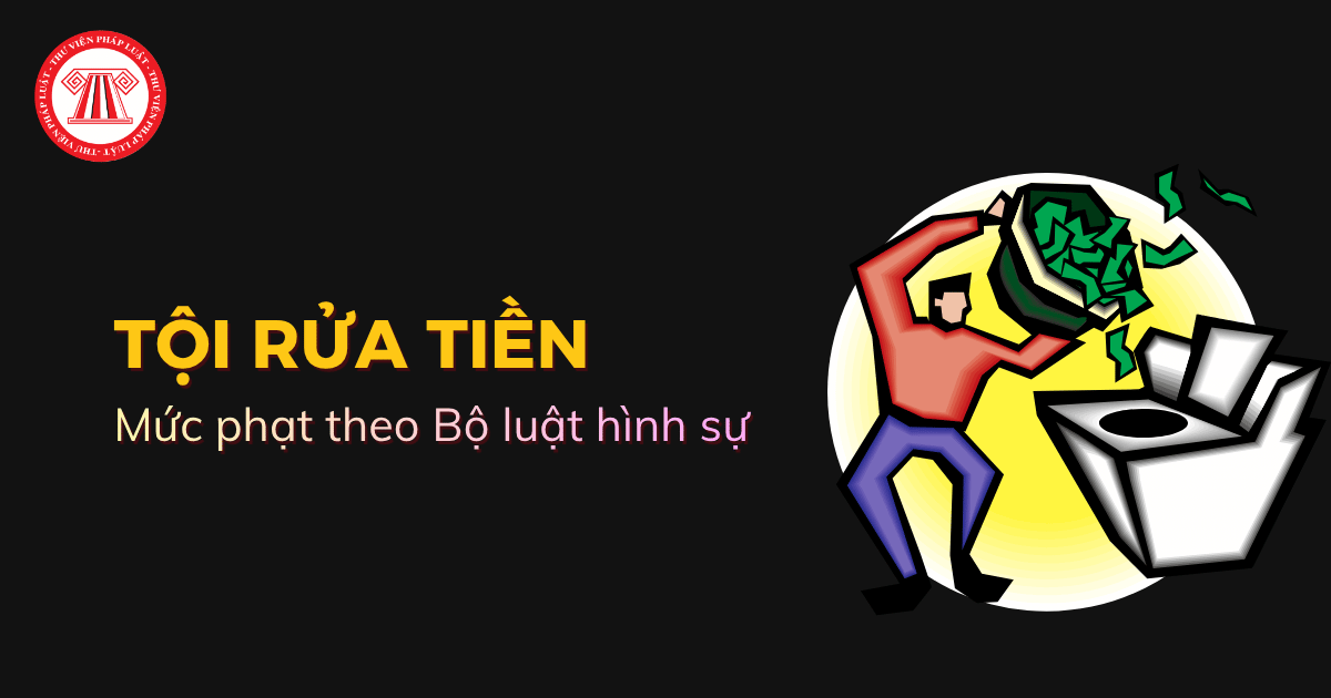 Tội rửa tiền đi tù bao nhiêu năm? Tổng hợp bản án về tội rửa tiền 2026?