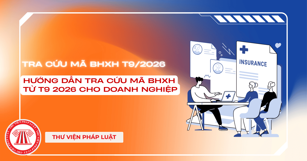 Hướng dẫn TRA CỨU MÃ BHXH mới từ T9 2026 cho doanh nghiệp nhanh chóng, chính xác