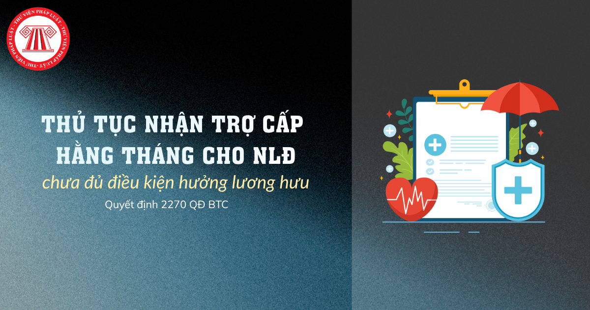 Quyết định 2270 QĐ BTC: Thủ tục nhận trợ cấp hằng tháng cho NLĐ chưa đủ điều kiện hưởng lương hưu thế nào?