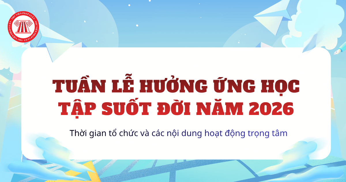 Tuần lễ hưởng ứng học tập suốt đời năm 2026 tổ chức vào ngày nào? Các nội dung trọng tâm của tuần lễ học tập suốt đời 2026?