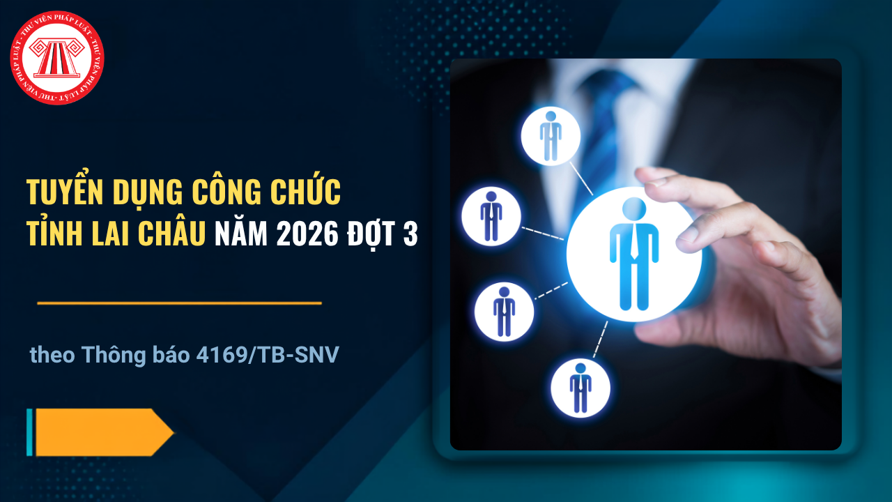 Thông báo 4169 tuyển dụng công chức tỉnh Lai Châu năm 2026 đợt 3 chi tiết thế nào?