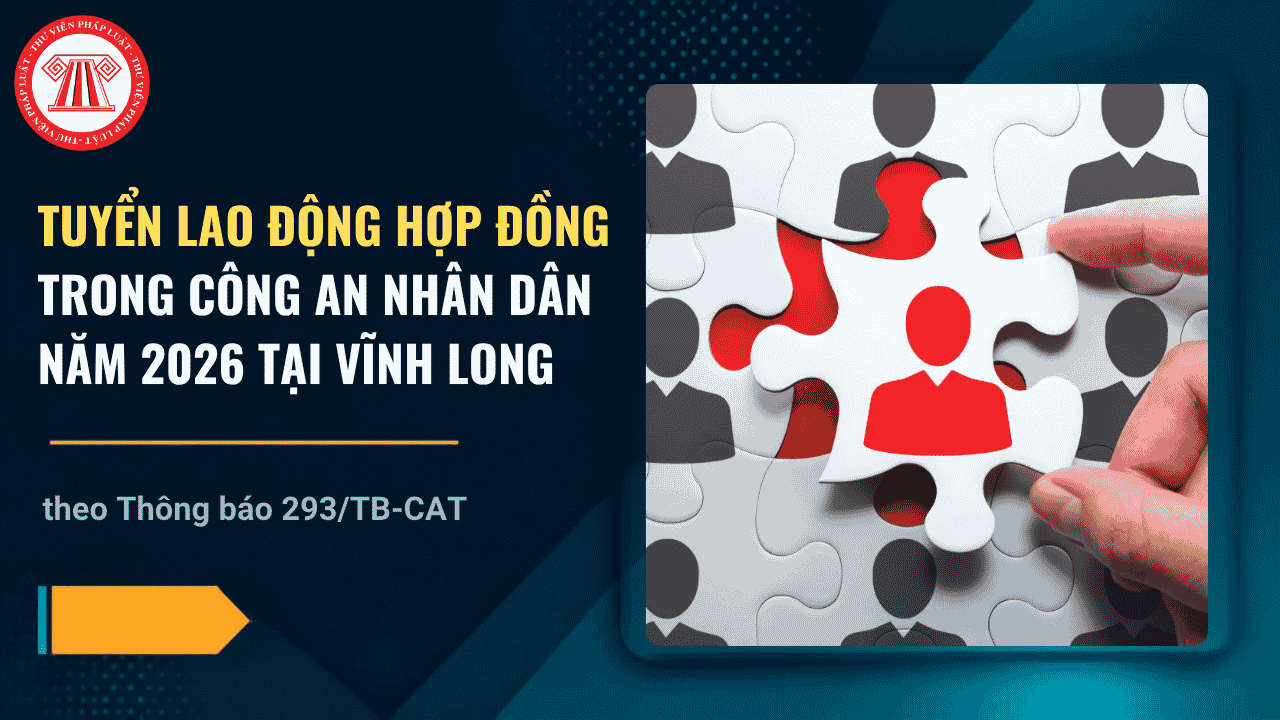 Tuyển lao động hợp đồng trong CAND năm 2026 tại Vĩnh Long: Điều kiện, tiêu chuẩn đăng ký dự tuyển lao động chi tiết thế nào?