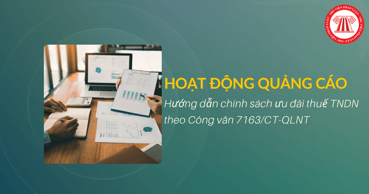 Hướng dẫn chính sách ưu đãi thuế TNDN hoạt động quảng cáo theo Công văn 7163/CT-QLNT như thế nào?