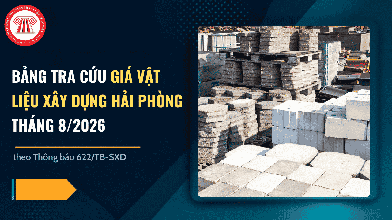 BẢNG TRA CỨU giá vật liệu xây dựng Hải Phòng tháng 8/2026 theo Thông báo 622/TB-SXD chi tiết ra sao?