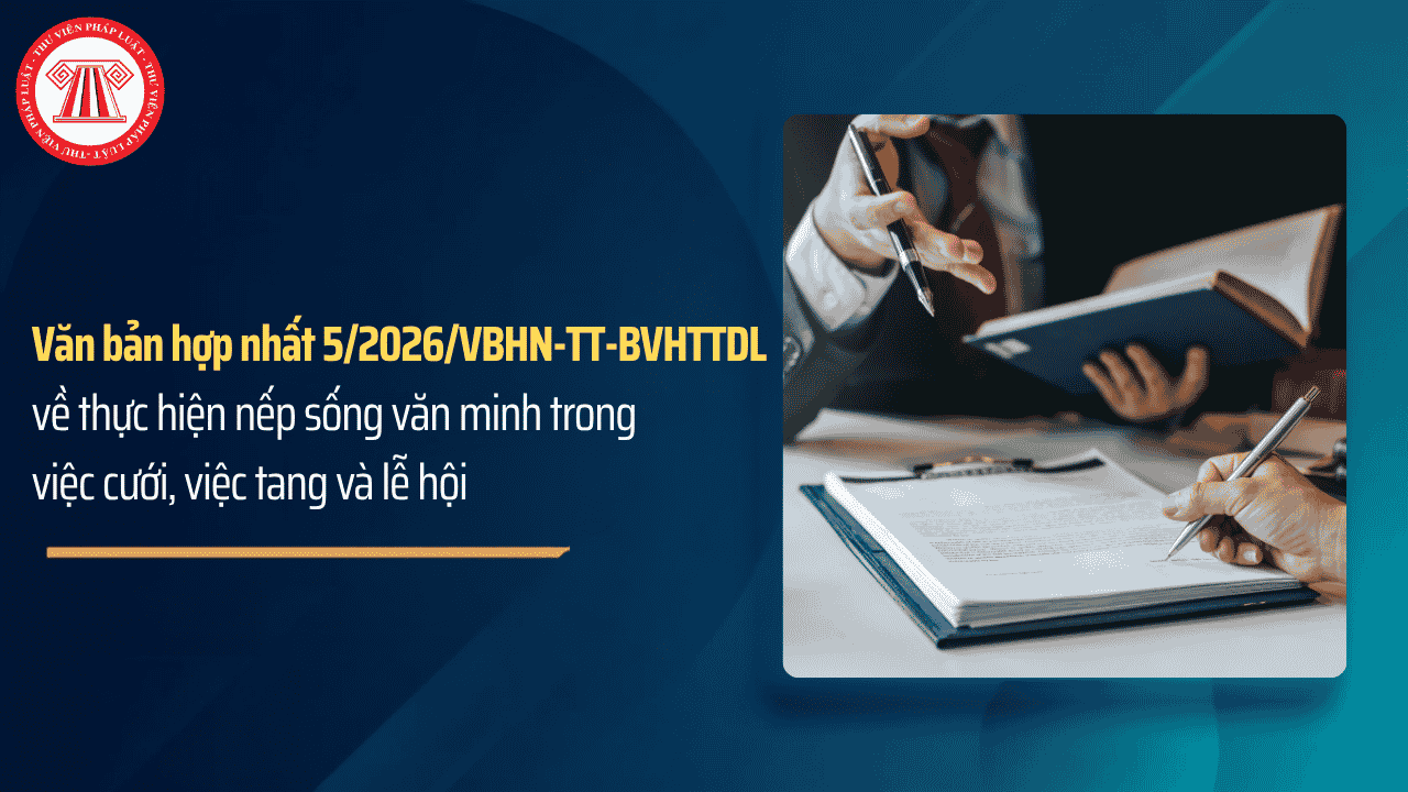 VBHN 5 2026 VBHN TT BVHTTDL về thực hiện nếp sống văn minh trong việc cưới, việc tang và lễ hội chi tiết thế nào?