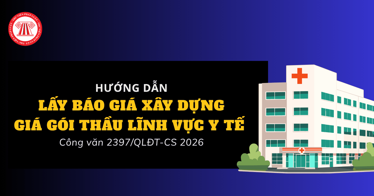Hướng dẫn lấy Báo giá xây dựng Giá gói thầu lĩnh vực Y tế theo Công văn 2397 QLĐT CS 2026 ra sao?