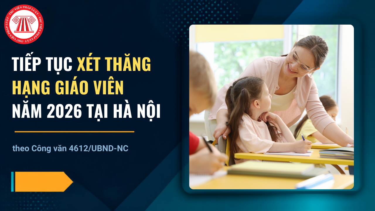 Công văn 4612 UBND NC tiếp tục xét thăng hạng giáo viên năm 2026 tại Hà Nội chi tiết thế nào?