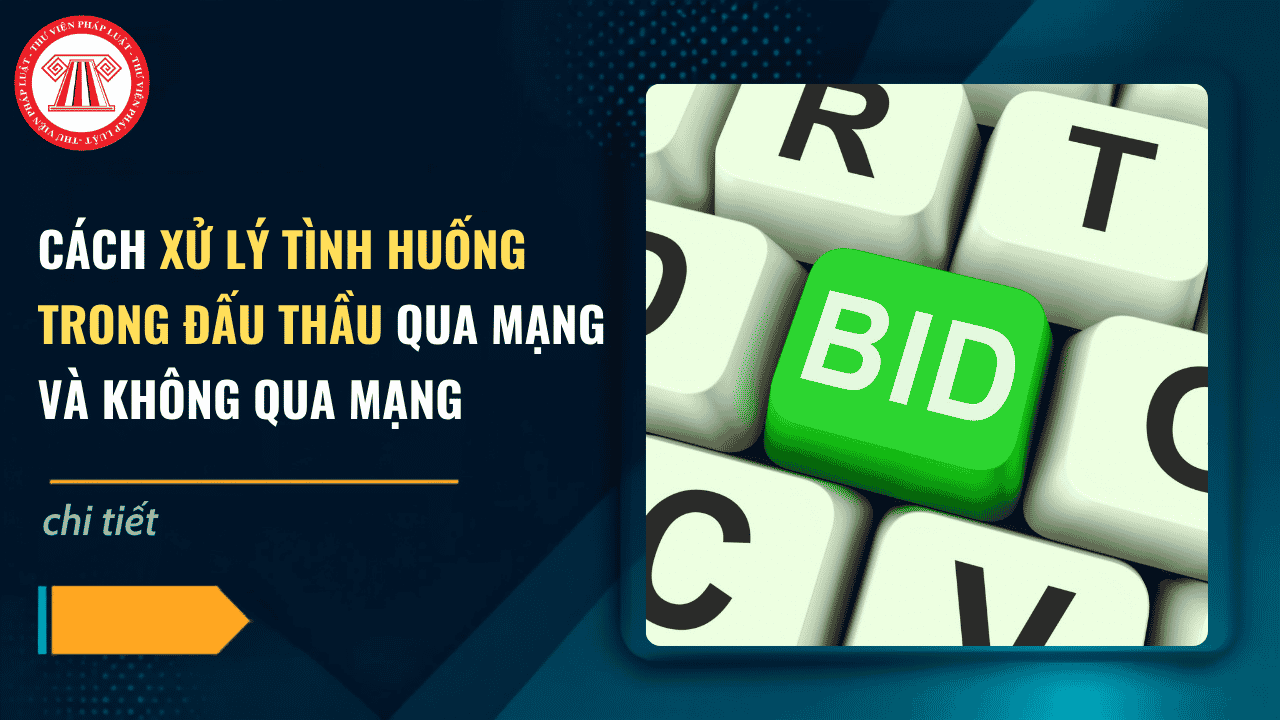 Cách xử lý tình huống trong đấu thầu qua mạng và không qua mạng theo Nghị định 349 2026 sửa đổi Nghị định 214 2025 chi tiết thế nào?