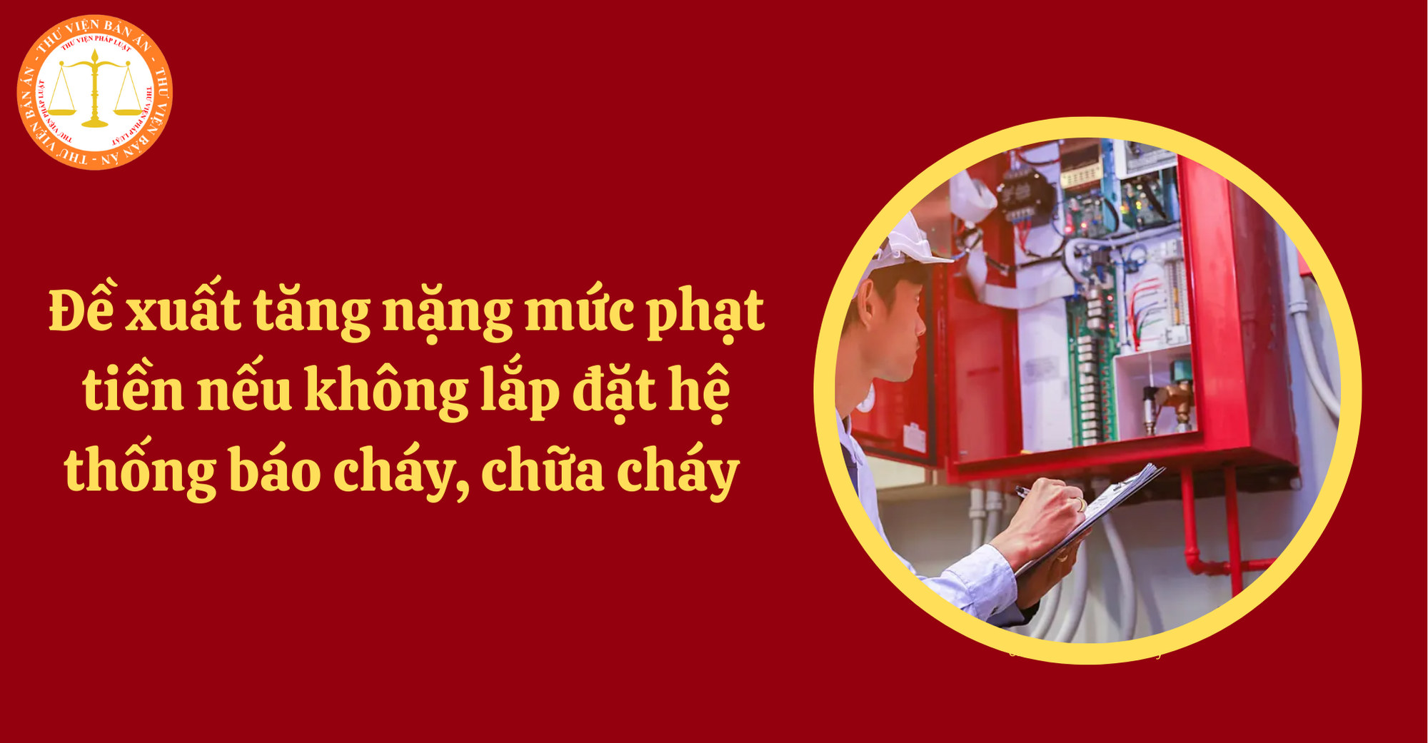 Đề xuất tăng nặng mức phạt tiền nếu không lắp đặt hệ thống báo cháy, chữa cháy (Hình từ Internet)