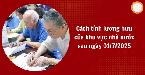 Cách tính lương hưu của khu vực nhà nước sau ngày 01/7/2025 (Hình từ Internet)