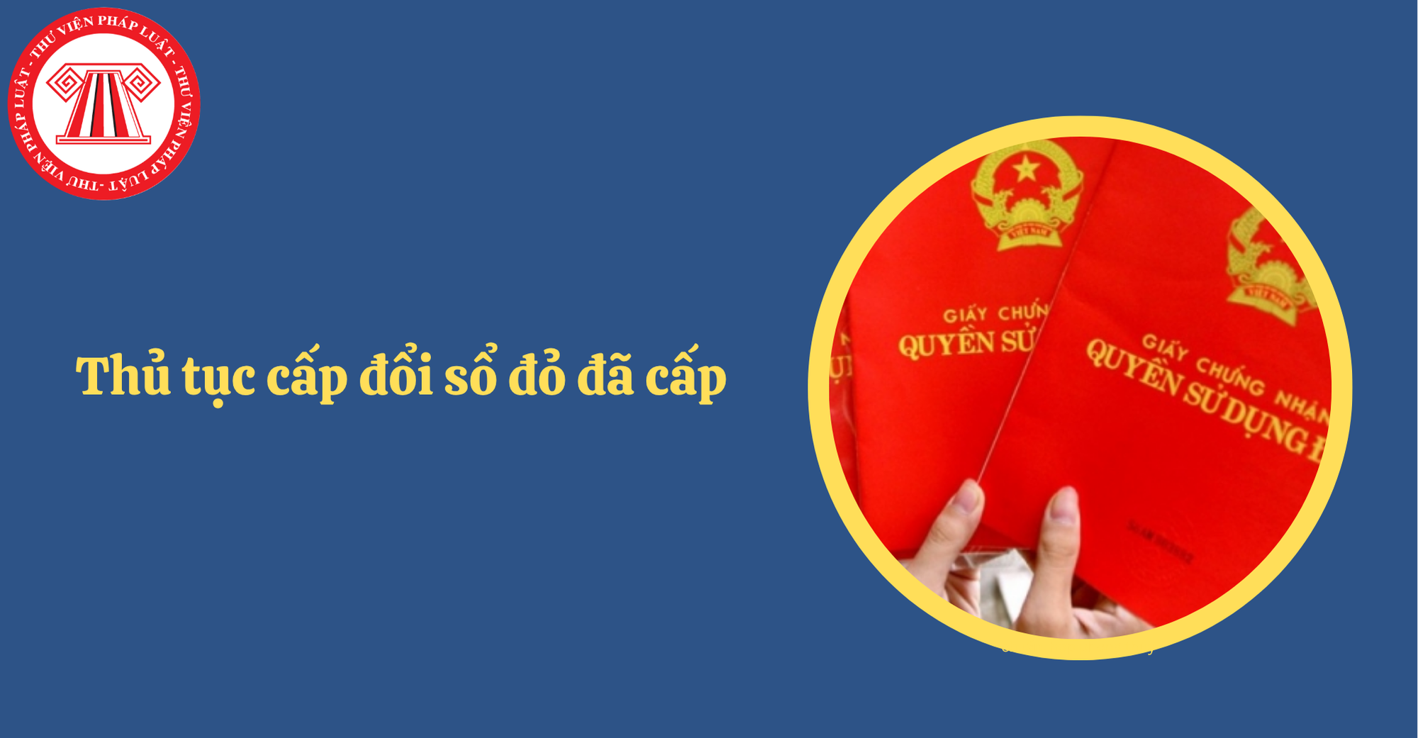 Hướng dẫn thủ tục cấp đổi sổ đỏ từ ngày 01/7/2025 theo Nghị định 151