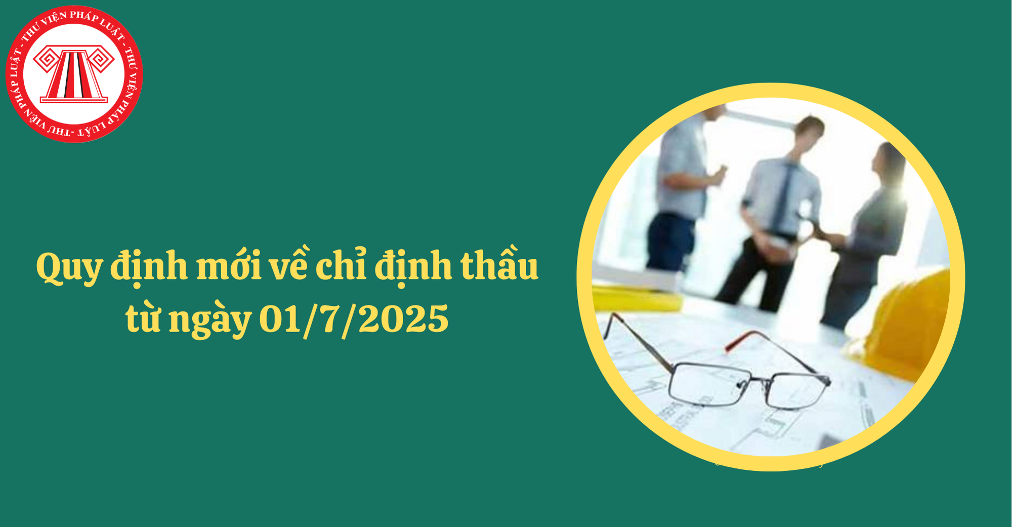 Việc chỉ định thầu từ ngày 01/7/2025 được quy định thế nào theo Luật số 90/2025/QH15?
