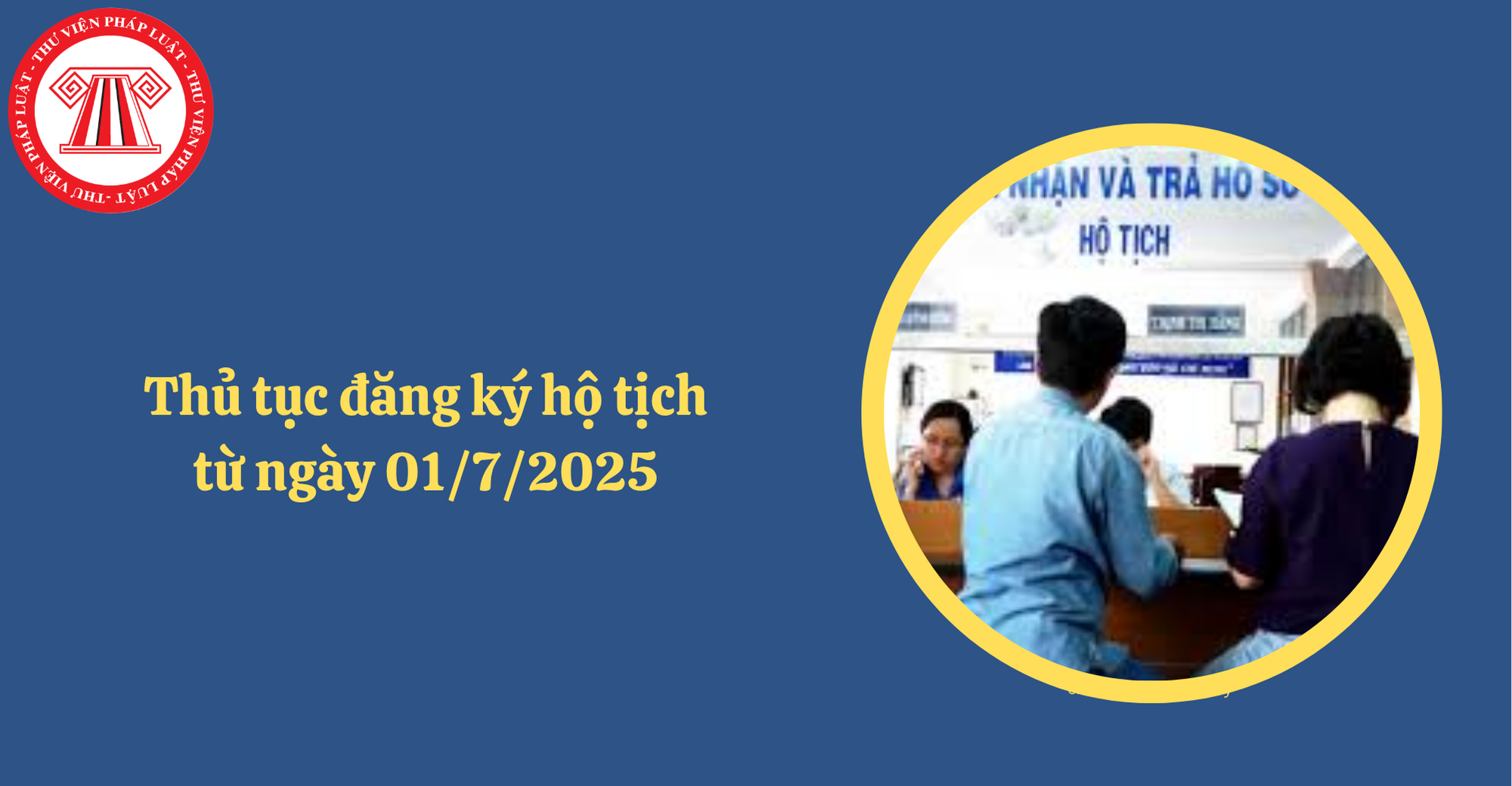 Hướng dẫn làm thủ tục đăng ký hộ tịch từ ngày 01/7/2025 theo Thông tư 08/2025