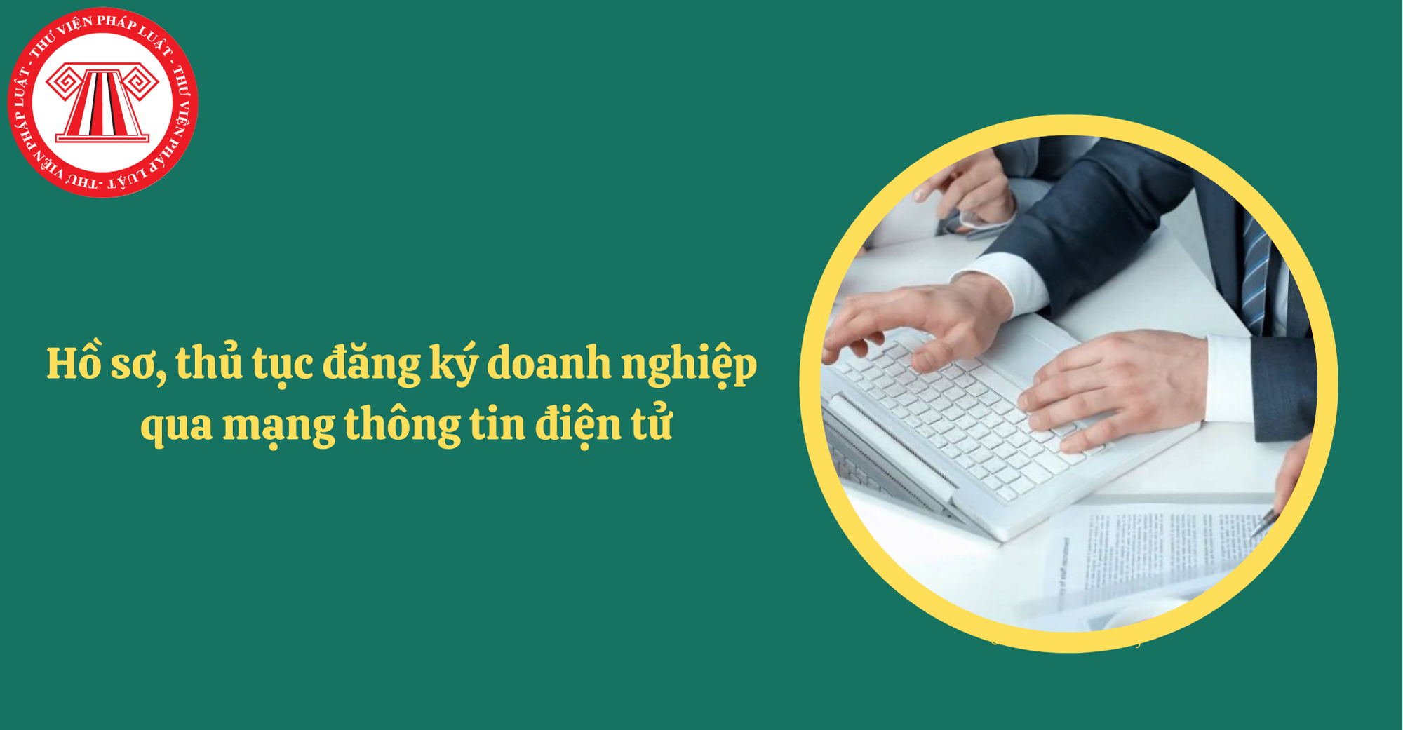 Chi tiết hồ sơ, thủ tục đăng ký doanh nghiệp qua mạng điện tử từ ngày 01/7/2025
