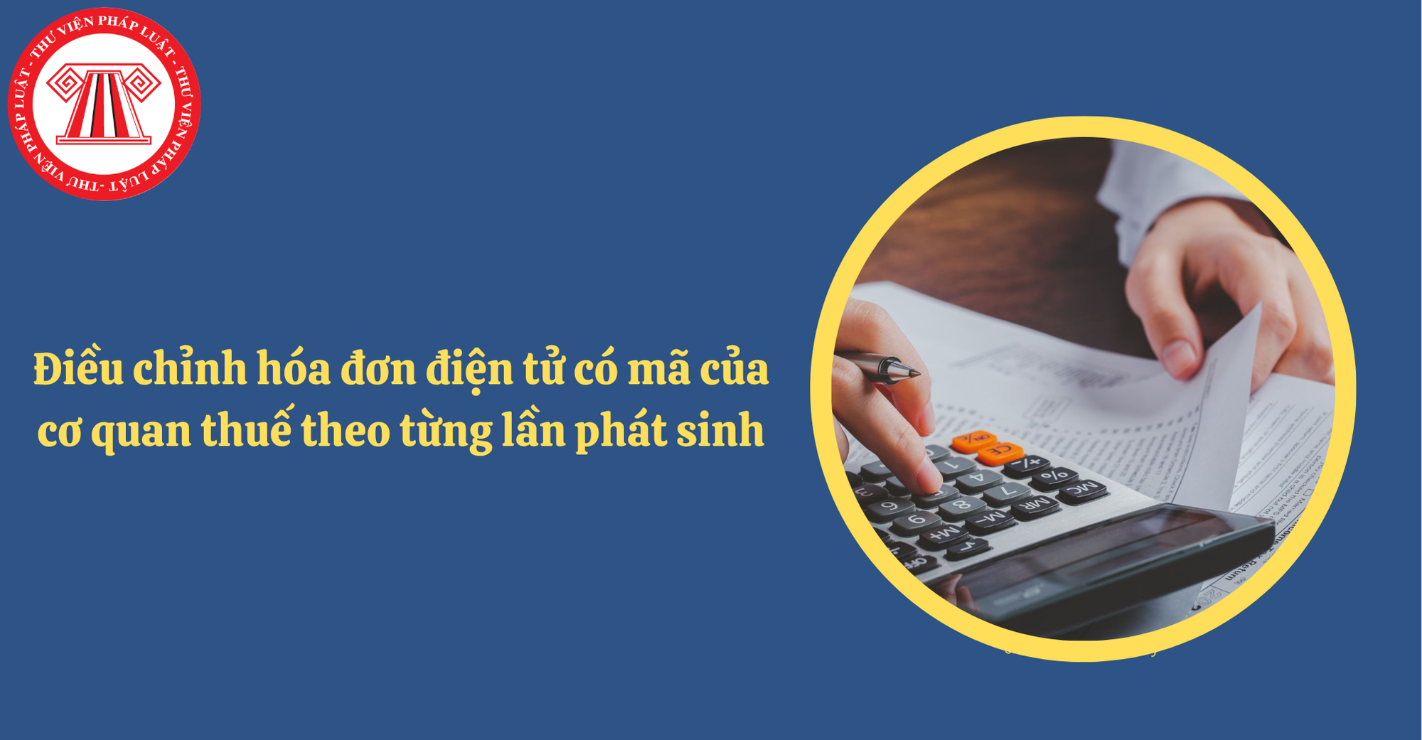 Thủ tục điều chỉnh hóa đơn điện tử có mã của cơ quan thuế theo từng lần phát sinh mới nhất
