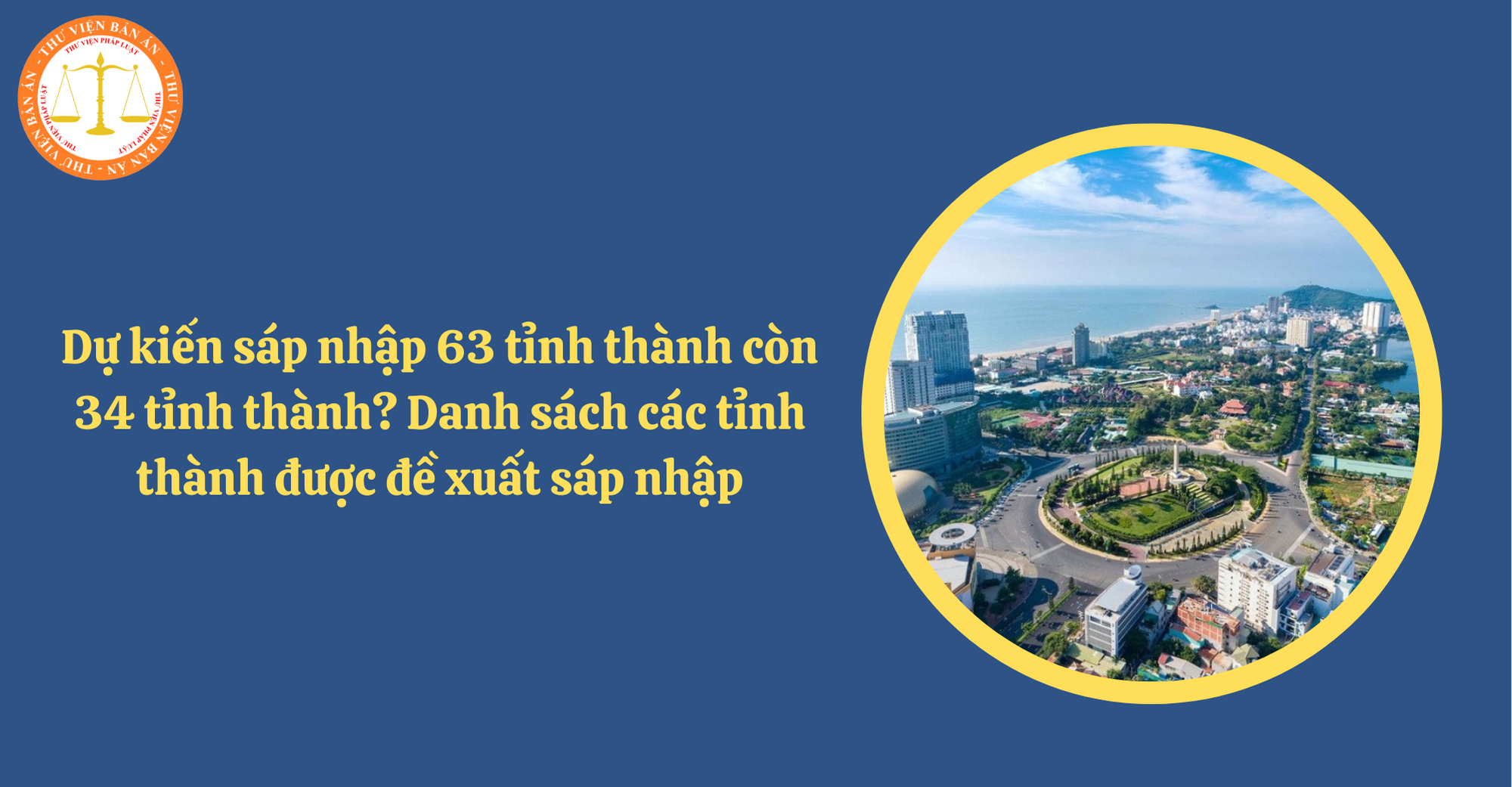 Dự kiến sáp nhập 63 tỉnh thành còn 34 tỉnh thành? Danh sách các tỉnh sáp nhập theo dự kiến (Hình từ Internet)
