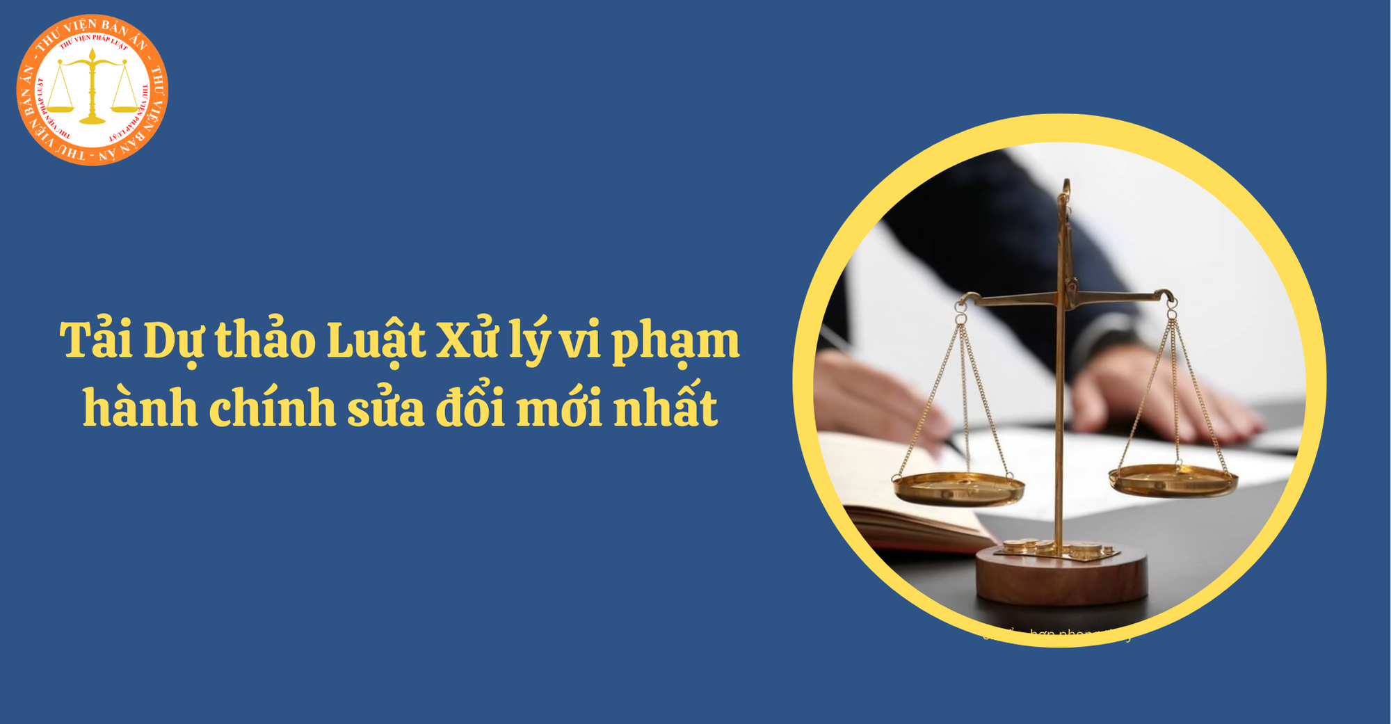 Tải Dự thảo Luật Xử lý vi phạm hành chính sửa đổi mới nhất (Hình từ Internet)