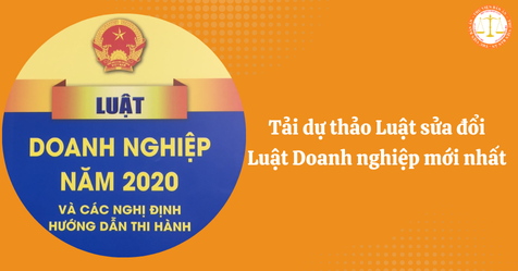 Tải dự thảo Luật sửa đổi Luật Doanh nghiệp mới nhất? Toàn văn dự thảo Luật sửa đổi Luật Doanh nghiệp mới nhất? (Hình từ Internet)
