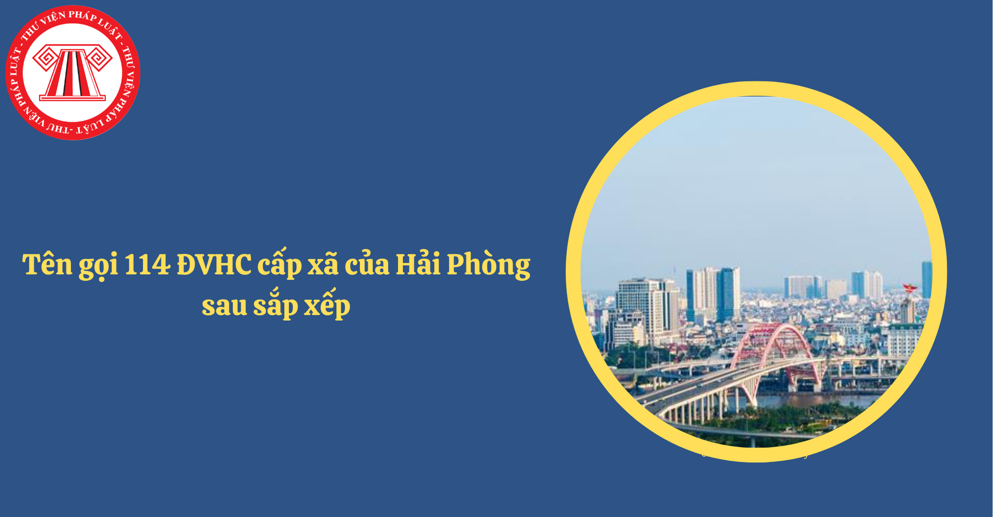 Chi tiết tên gọi 114 đơn vị hành chính cấp xã của Hải Phòng sau sắp xếp theo Nghị quyết 1669