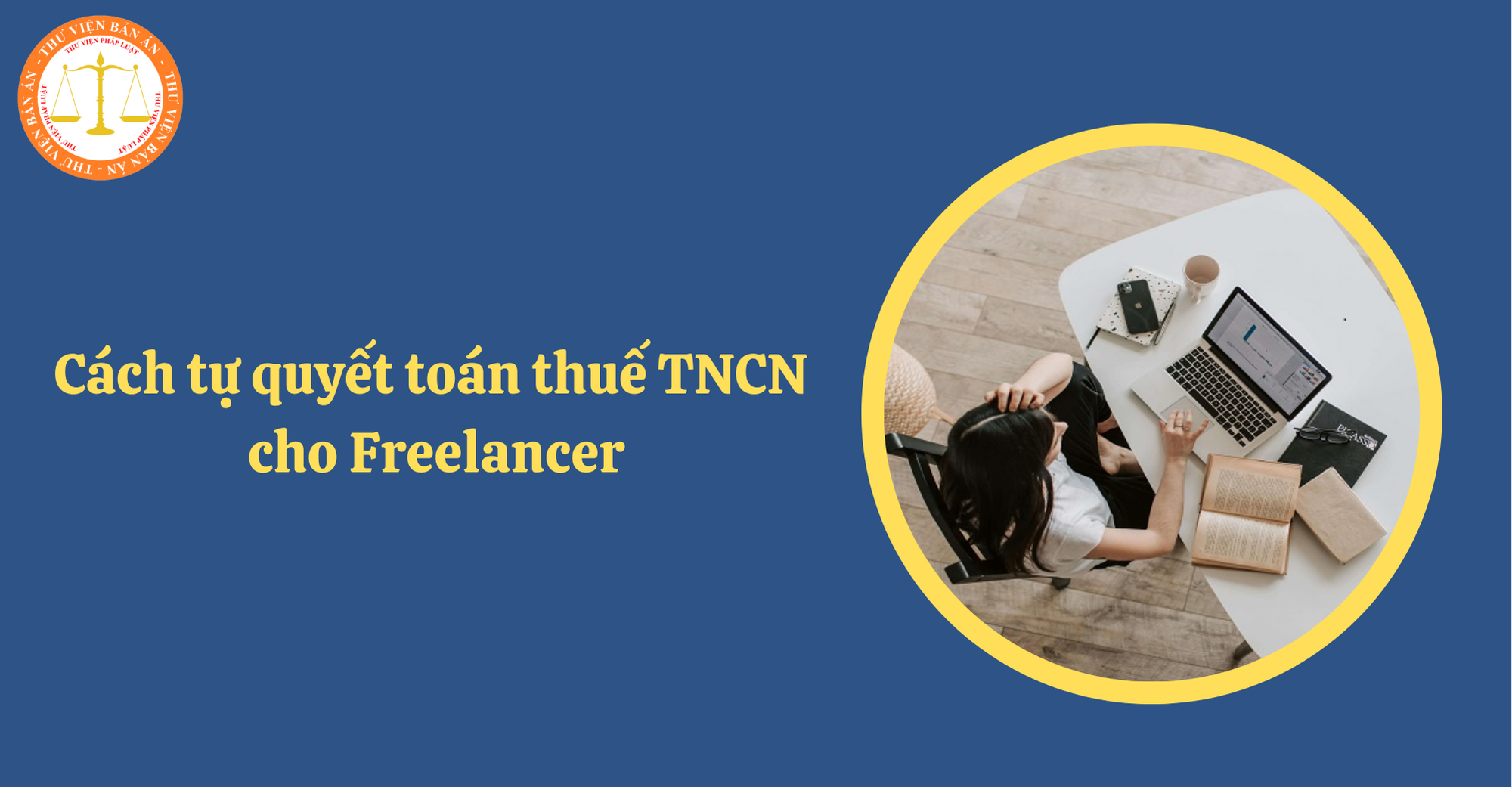 Hướng dẫn cách tự quyết toán thuế thu nhập cá nhân cho Freelancer (Hình từ Internet)