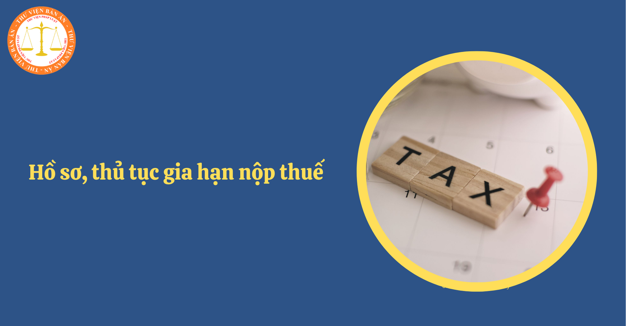 Hồ sơ đề nghị gia hạn nộp thuế 2025 gồm những gì? Thủ tục gia hạn nộp thuế mới nhất?