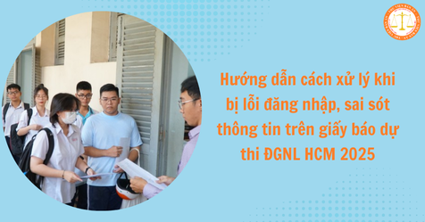 Hướng dẫn cách xử lý khi bị lỗi đăng nhập, sai sót thông tin trên giấy báo dự thi ĐGNL HCM 2025 (Hình từ Internet)