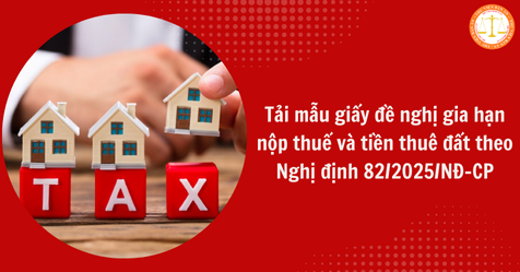 Tải mẫu giấy đề nghị gia hạn nộp thuế và tiền thuê đất theo Nghị định 82/2025/NĐ-CP (Hình từ Internet)