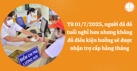 Từ 01/7/2025, người đã đủ tuổi nghỉ hưu nhưng không đủ điều kiện hưởng sẽ được nhận trợ cấp hằng tháng (Hình từ Internet)
