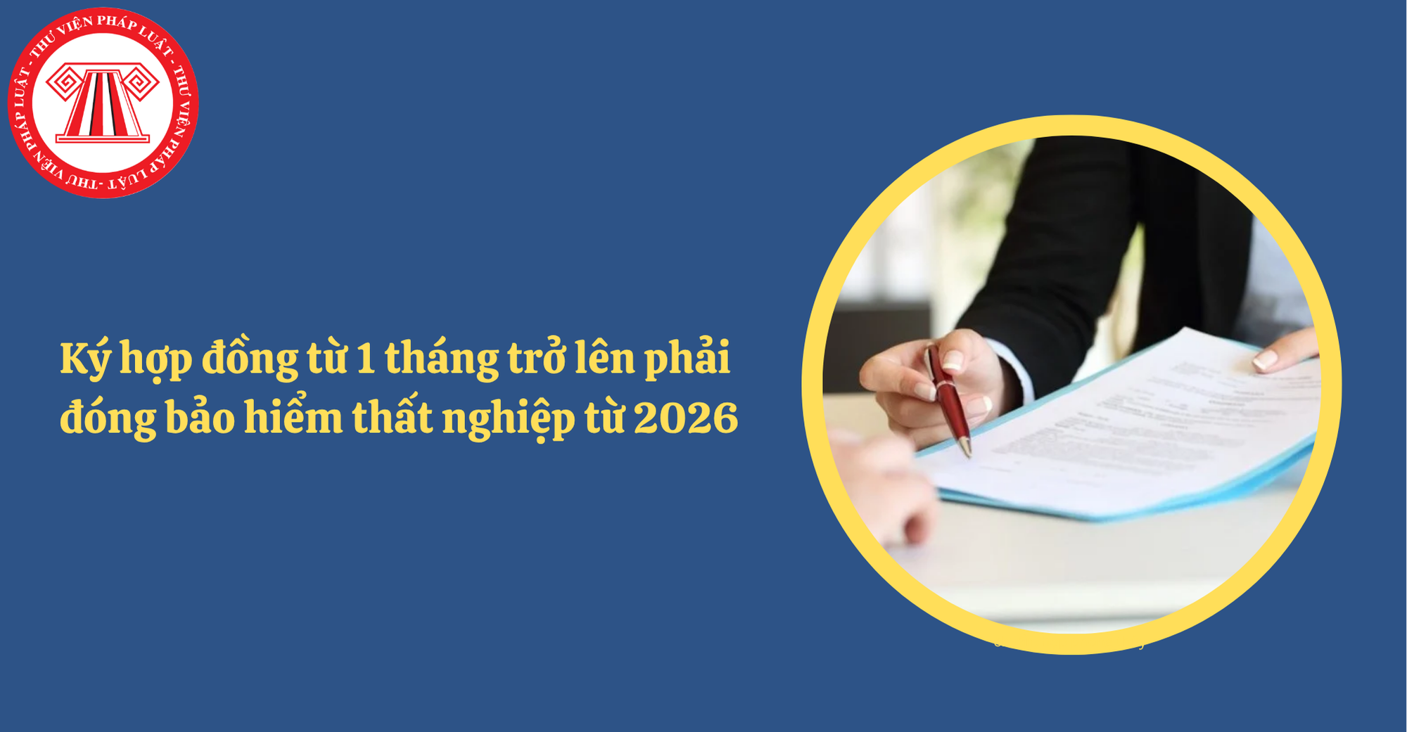 Người lao động ký hợp đồng từ 1 tháng trở lên phải đóng bảo hiểm thất nghiệp từ 2026 phải không?