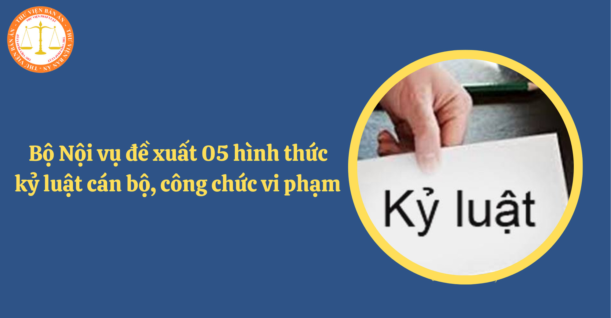 05 hình thức kỷ luật cán bộ, công chức vi phạm theo đề xuất của Bộ Nội vụ