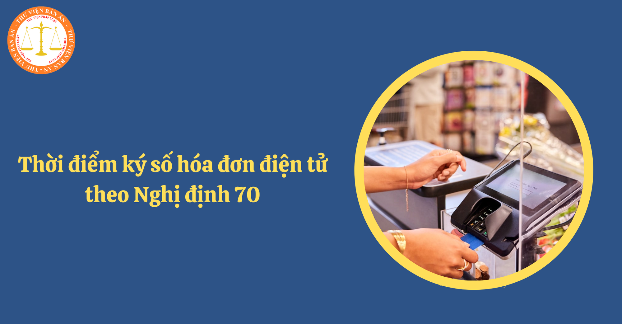 Thời điểm ký số hóa đơn điện tử từ ngày 01/6/2025 theo Nghị định 70 (Hình từ Internet)