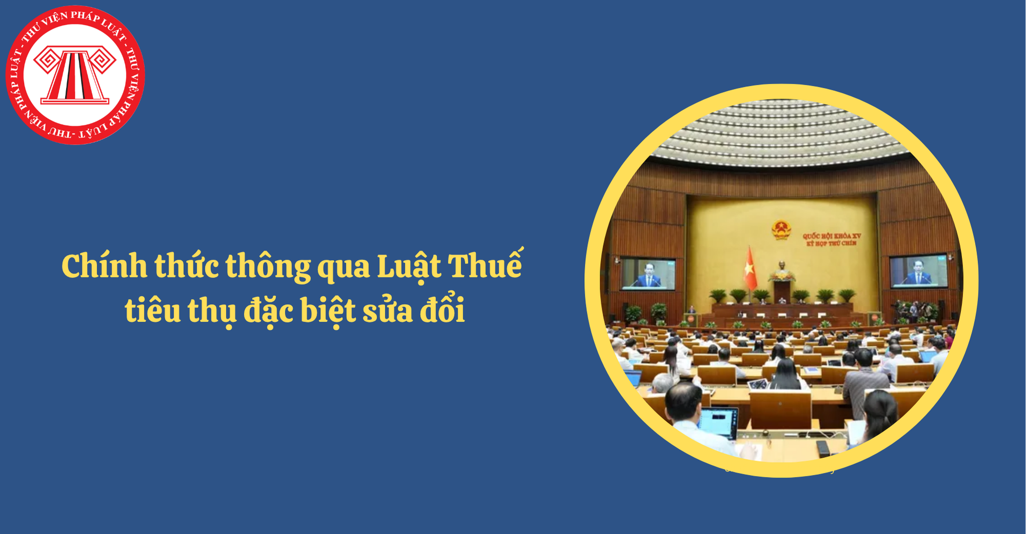 Chính thức thông qua Luật Thuế tiêu thụ đặc biệt sửa đổi vào ngày 14/6/2025