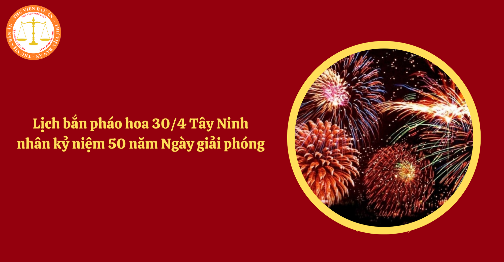 Tây Ninh tổ chức bắn pháo hoa dịp lễ 30 4 2025 ở đâu, lúc mấy giờ? Lịch bắn pháo hoa 30 4 Tây Ninh?