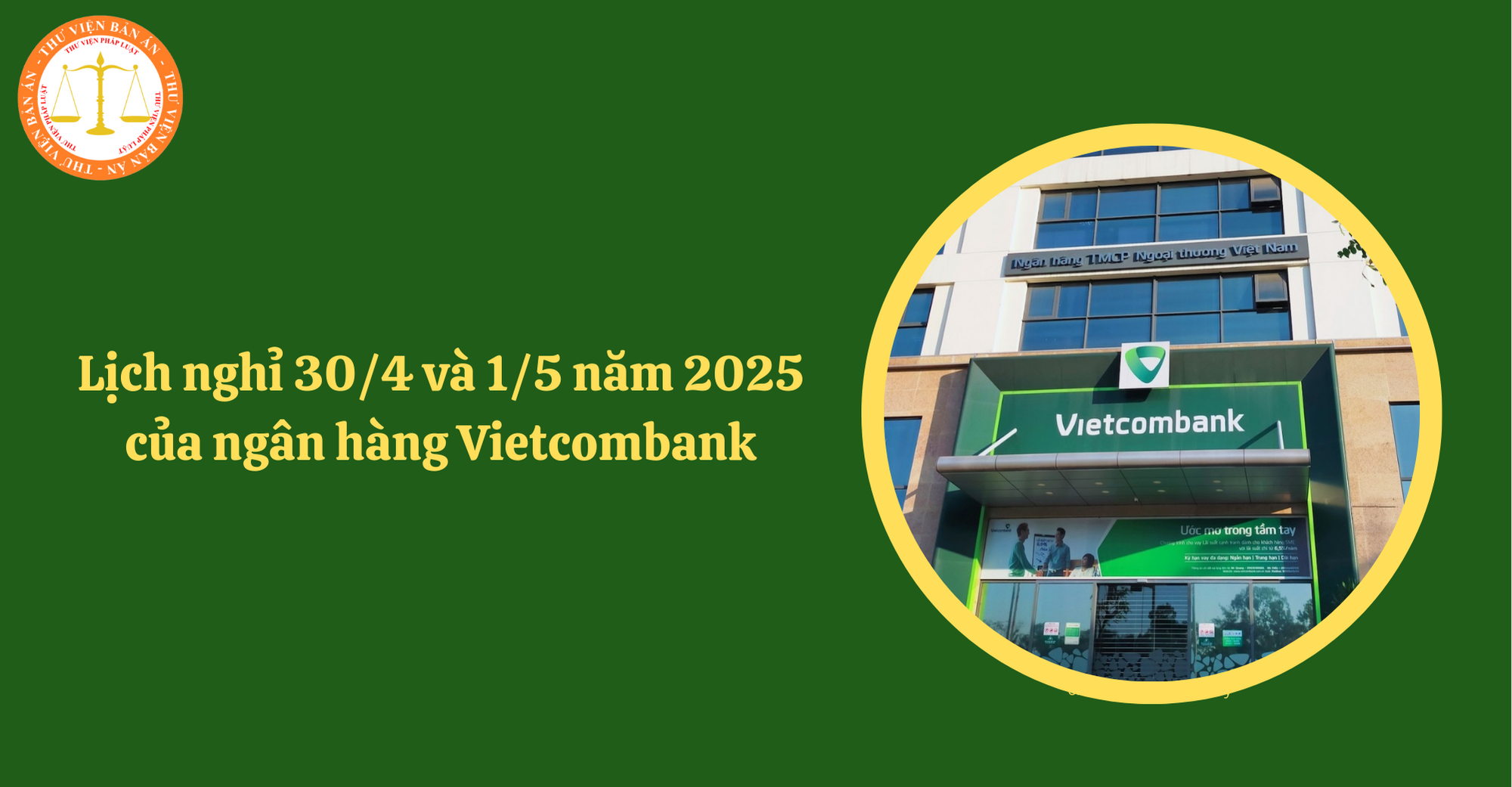 Lịch nghỉ 30/4 và 1/5 năm 2025 của ngân hàng Vietcombank? Ngày nào ngân hàng giao dịch trở lại?