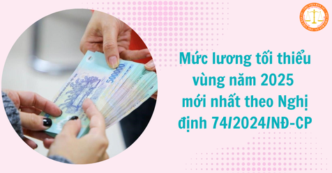 Mức lương tối thiểu vùng năm 2025 mới nhất theo Nghị định 74/2024/NĐ-CP (Hình từ Internet)