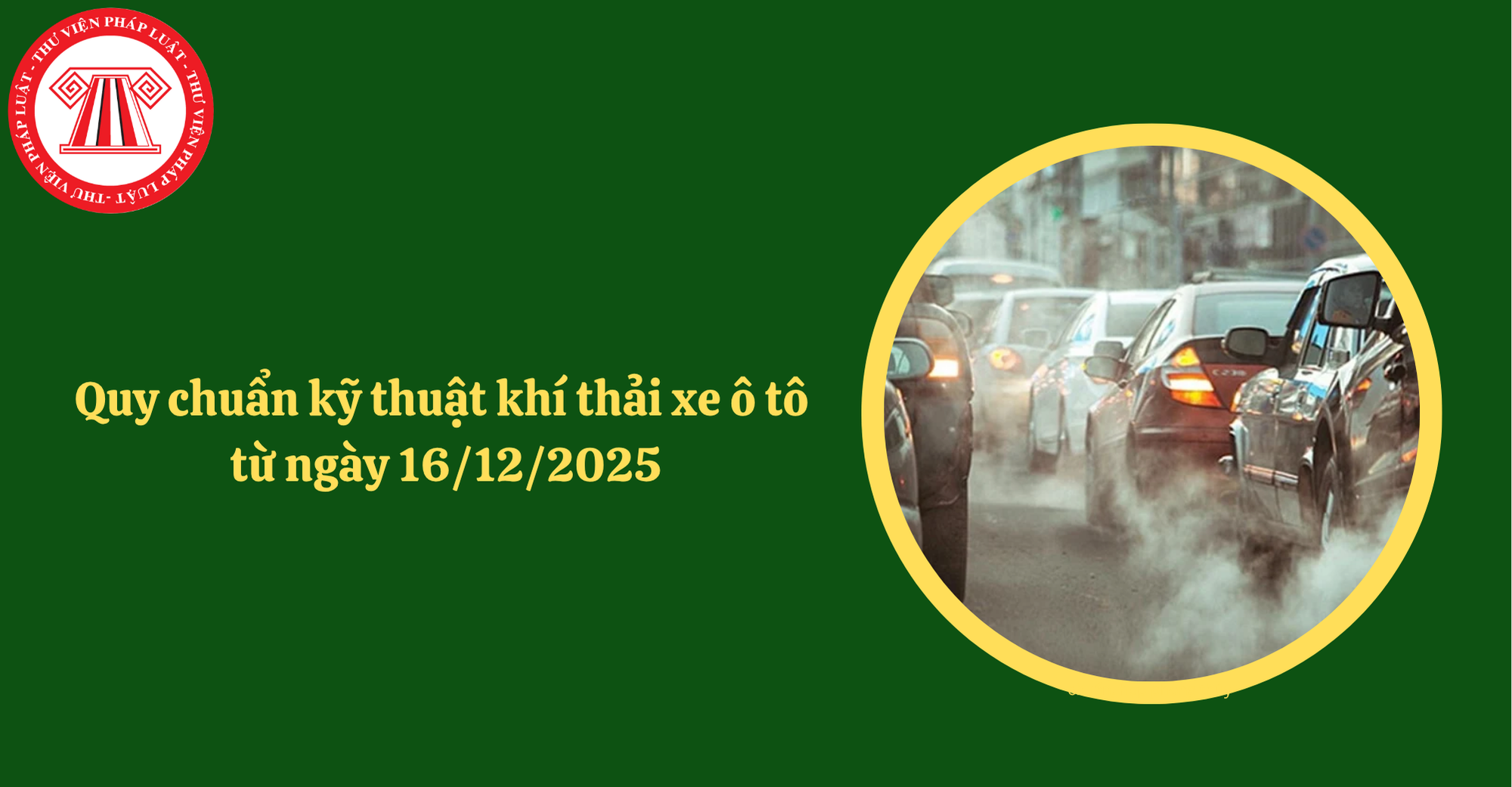 Quy chuẩn kỹ thuật khí thải xe ô tô từ ngày 16/12/2025 chính thức theo Thông tư 06/2025