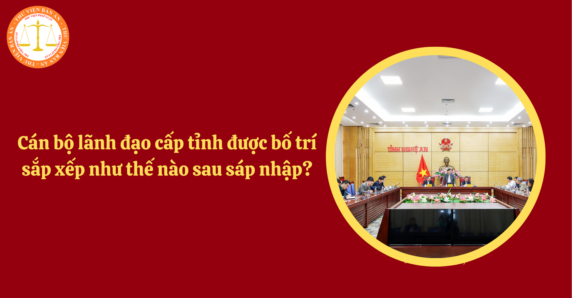 Cán bộ lãnh đạo cấp tỉnh được bố trí sắp xếp như thế nào sau sáp nhập theo Công văn 03/CV-BCĐ? (Hình từ Internet)