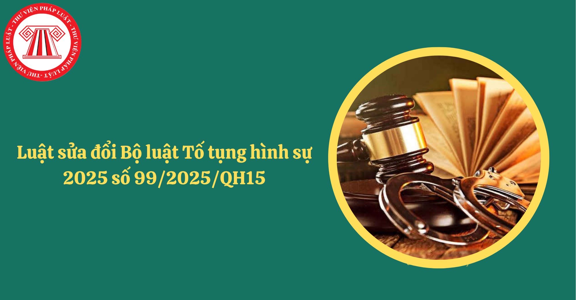 Tải Luật sửa đổi Bộ luật Tố tụng hình sự 2025 số 99/2025/QH15 có hiệu lực từ ngày 01/7/2025